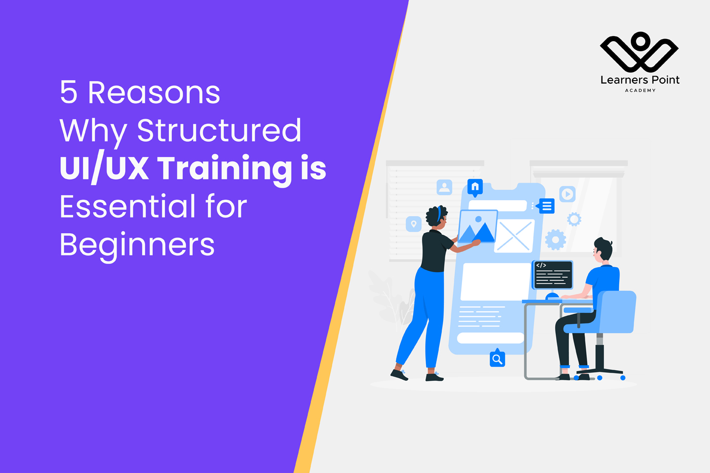5 Reasons Why Structured UI/UX Training is Essential for Beginners